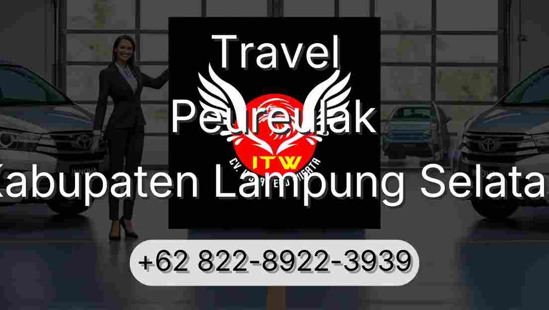 Travel Peureulak Kabupaten Lampung Selatan