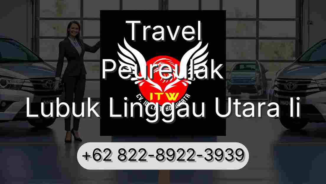 Travel Peureulak Lubuk Linggau Utara Ii