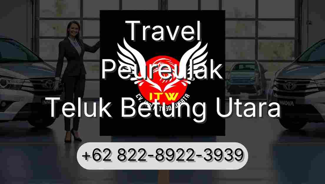 Travel Peureulak Teluk Betung Utara