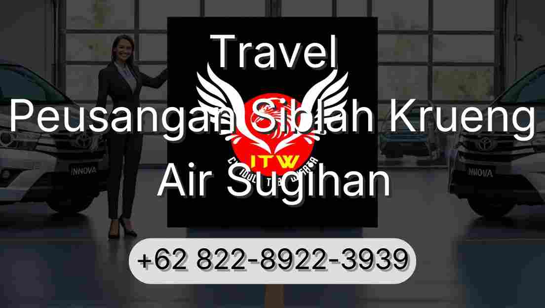 Travel Peusangan Siblah Krueng Air Sugihan