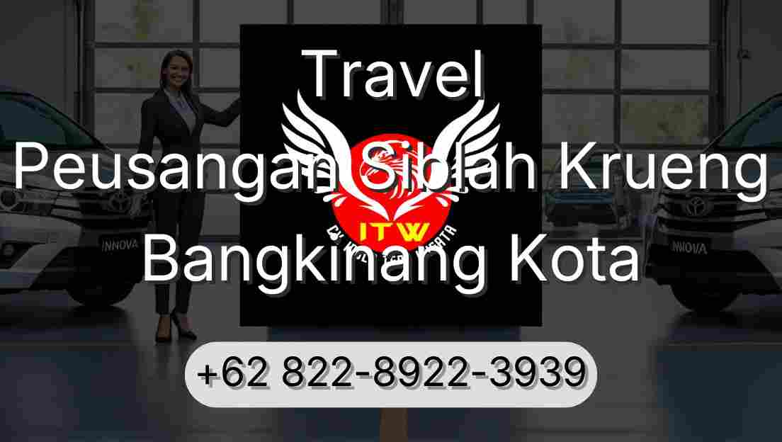 Travel Peusangan Siblah Krueng Bangkinang Kota