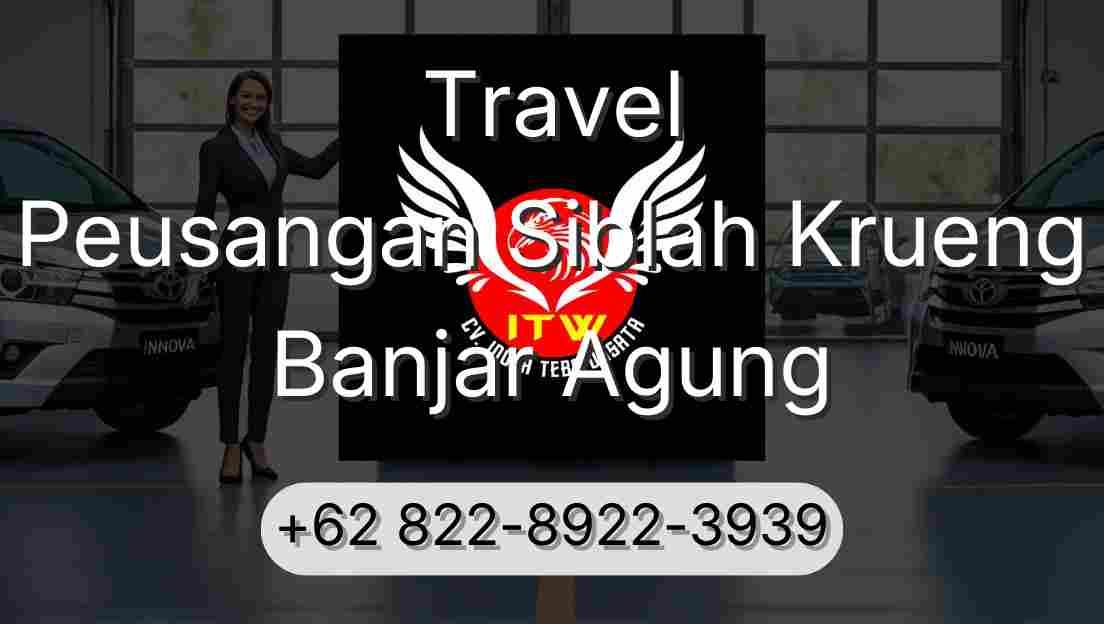 Travel Peusangan Siblah Krueng Banjar Agung