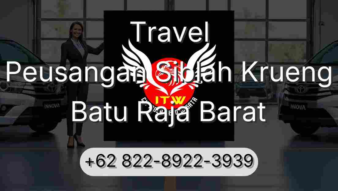 Travel Peusangan Siblah Krueng Batu Raja Barat