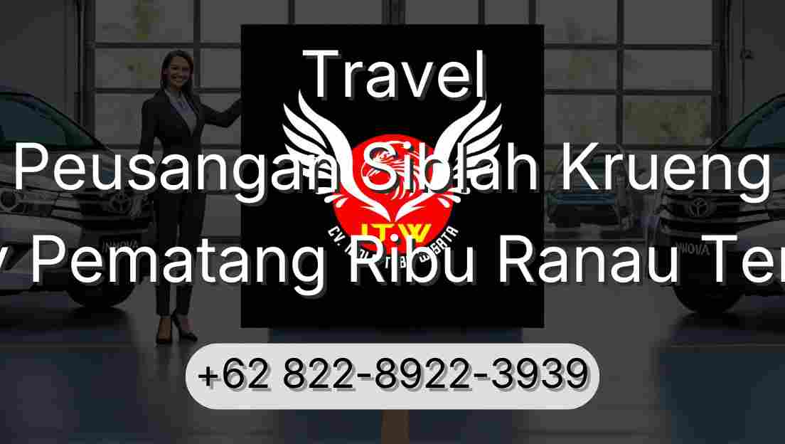Travel Peusangan Siblah Krueng Buay Pematang Ribu Ranau Tengah