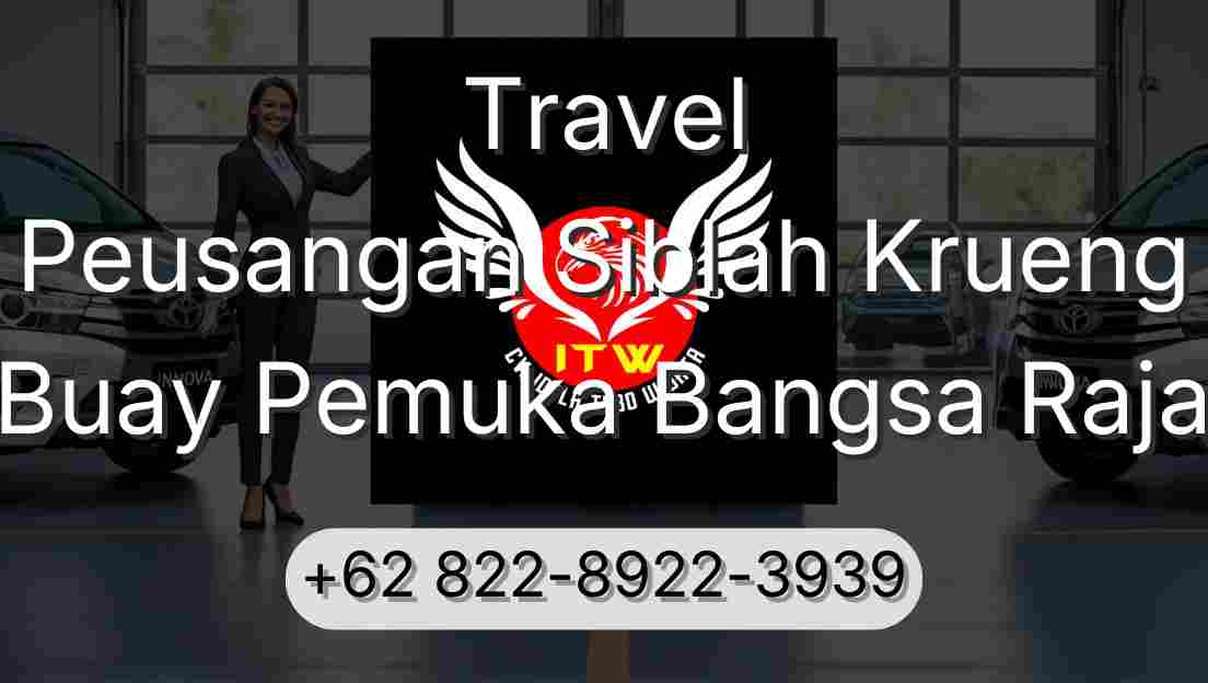 Travel Peusangan Siblah Krueng Buay Pemuka Bangsa Raja