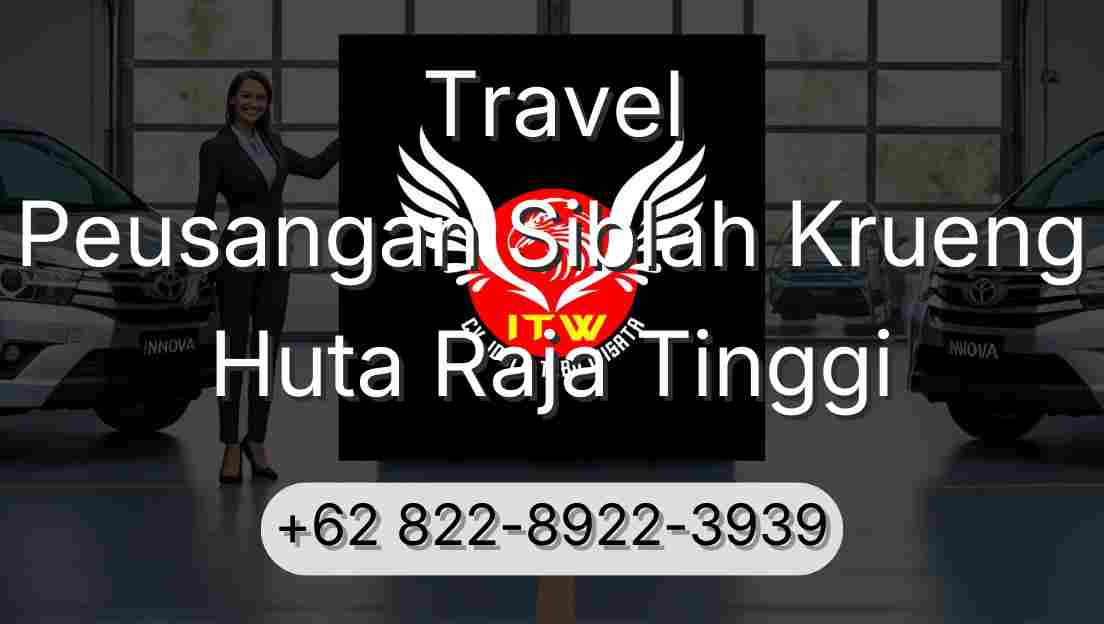 Travel Peusangan Siblah Krueng Huta Raja Tinggi