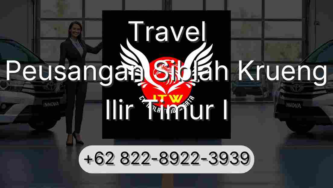 Travel Peusangan Siblah Krueng Ilir Timur I
