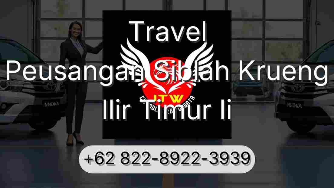 Travel Peusangan Siblah Krueng Ilir Timur Ii