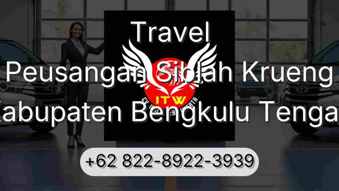 Travel Peusangan Siblah Krueng Kabupaten Bengkulu Tengah
