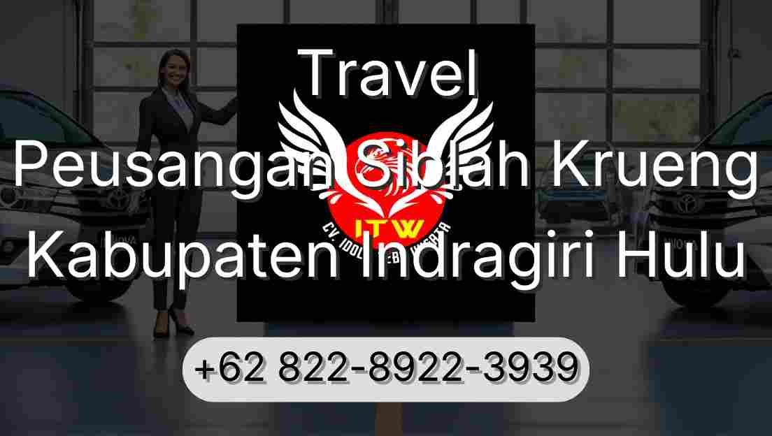 Travel Peusangan Siblah Krueng Kabupaten Indragiri Hulu