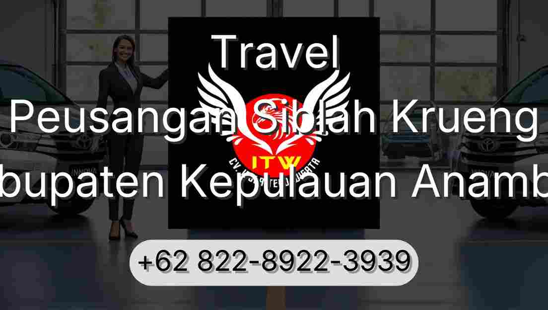 Travel Peusangan Siblah Krueng Kabupaten Kepulauan Anambas