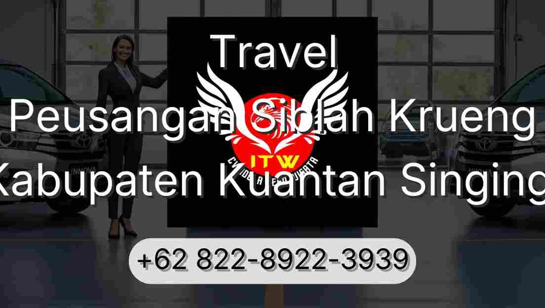 Travel Peusangan Siblah Krueng Kabupaten Kuantan Singingi