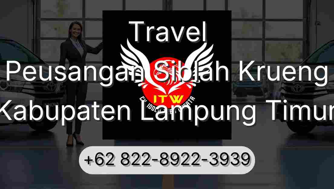 Travel Peusangan Siblah Krueng Kabupaten Lampung Timur