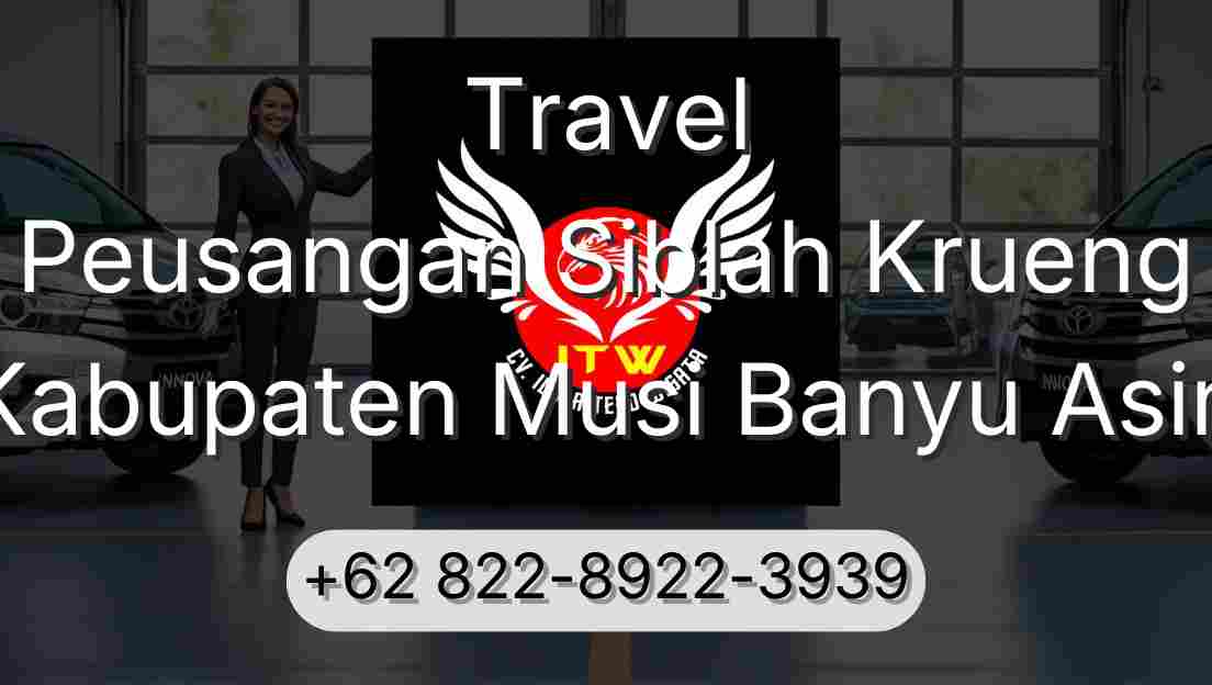 Travel Peusangan Siblah Krueng Kabupaten Musi Banyu Asin