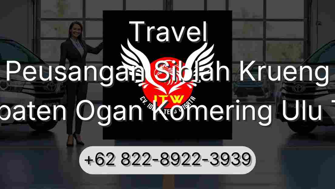 Travel Peusangan Siblah Krueng Kabupaten Ogan Komering Ulu Timur