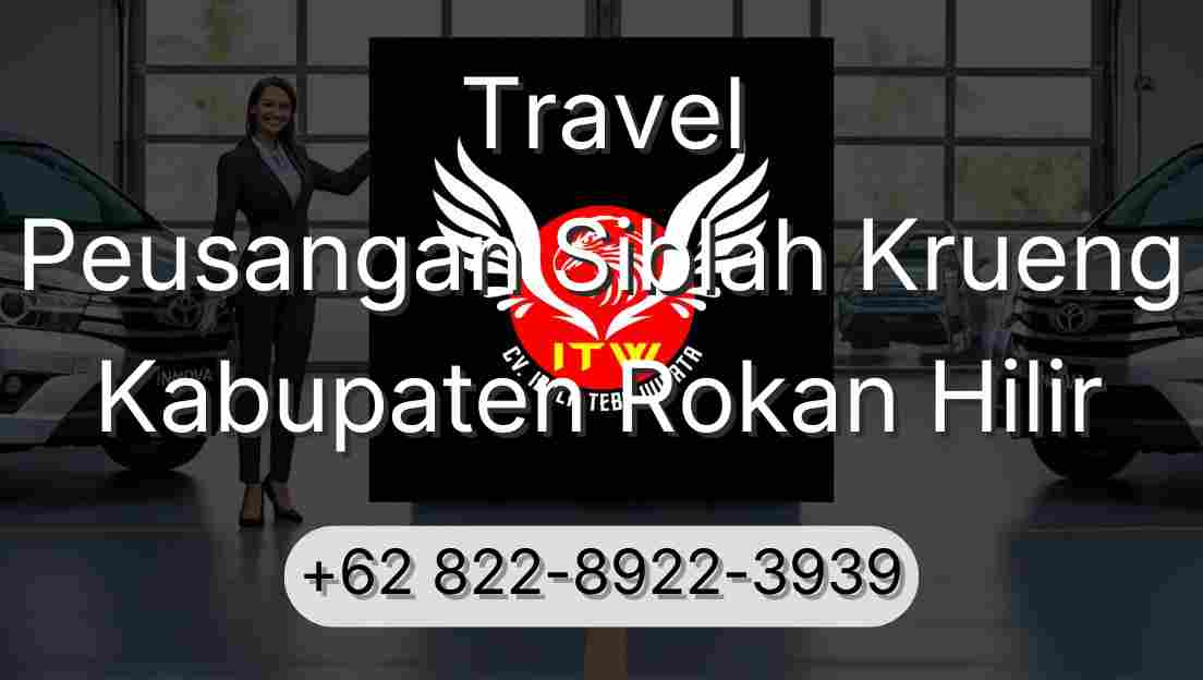Travel Peusangan Siblah Krueng Kabupaten Rokan Hilir