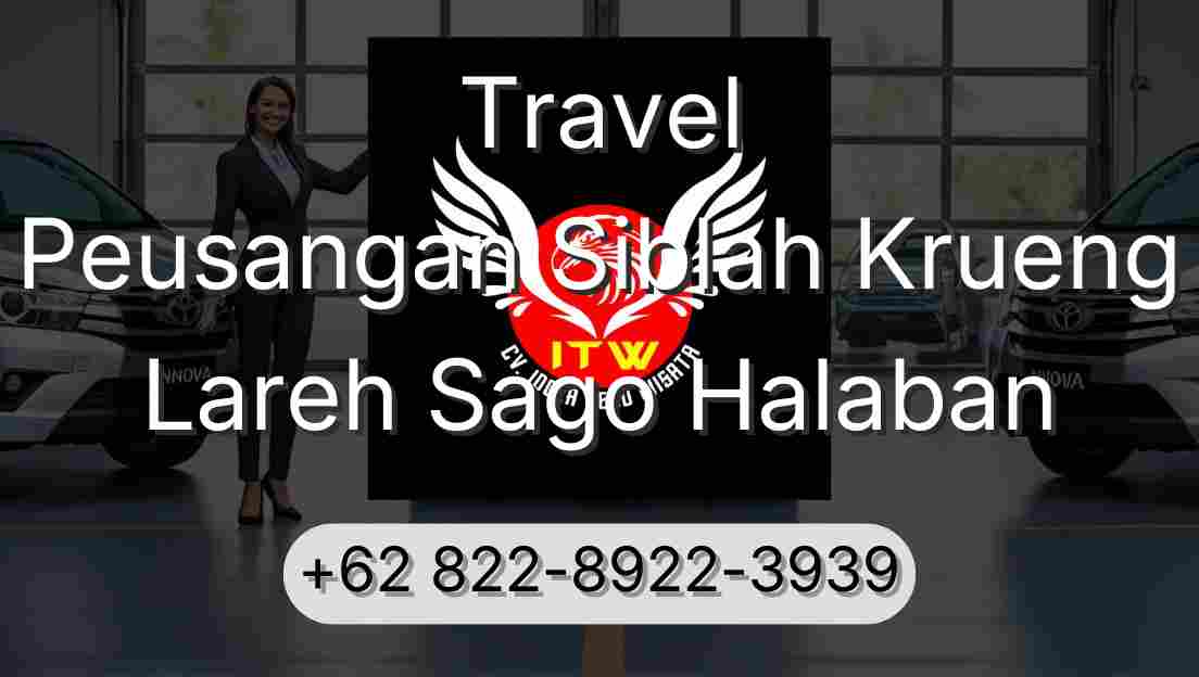 Travel Peusangan Siblah Krueng Lareh Sago Halaban