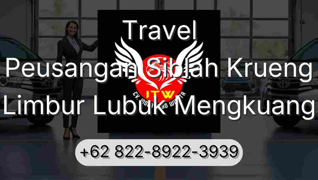 Travel Peusangan Siblah Krueng Limbur Lubuk Mengkuang