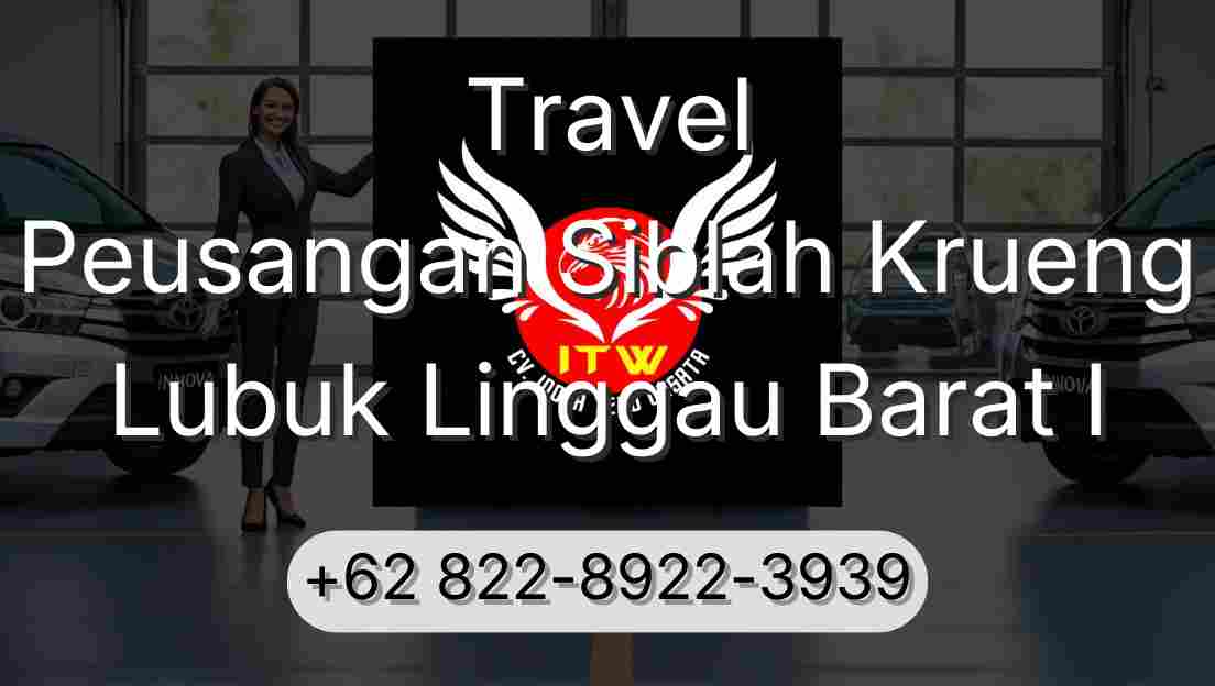 Travel Peusangan Siblah Krueng Lubuk Linggau Barat I