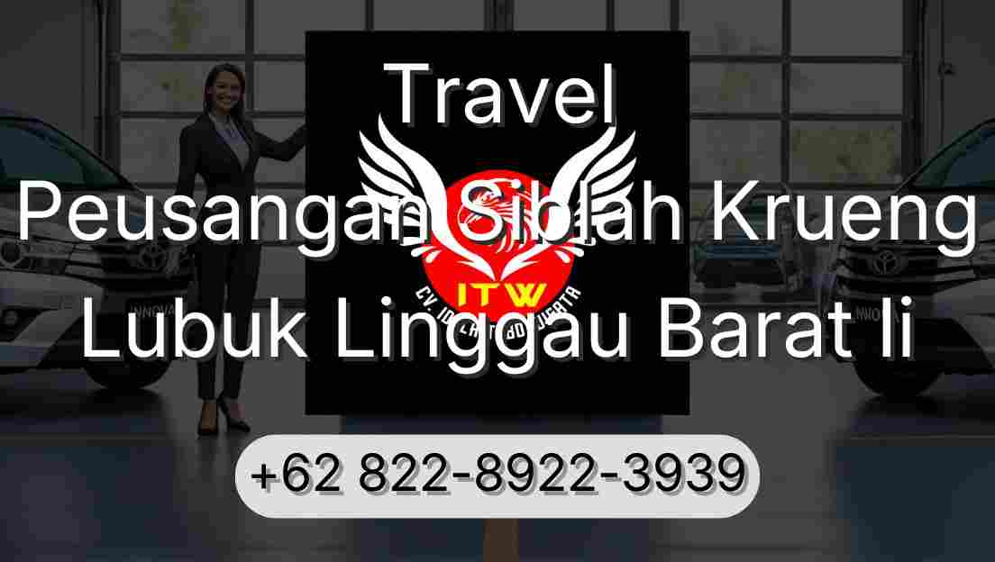 Travel Peusangan Siblah Krueng Lubuk Linggau Barat Ii