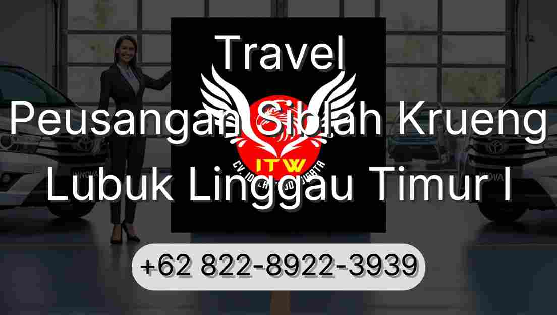 Travel Peusangan Siblah Krueng Lubuk Linggau Timur I