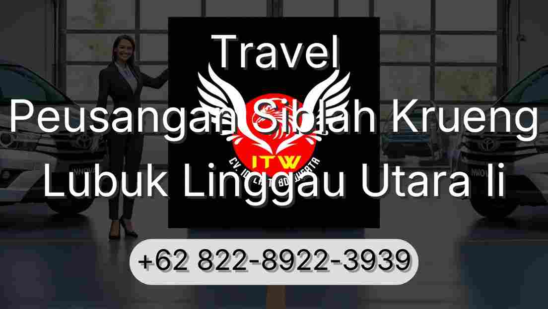 Travel Peusangan Siblah Krueng Lubuk Linggau Utara Ii