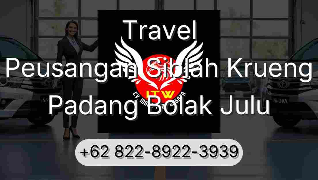 Travel Peusangan Siblah Krueng Padang Bolak Julu