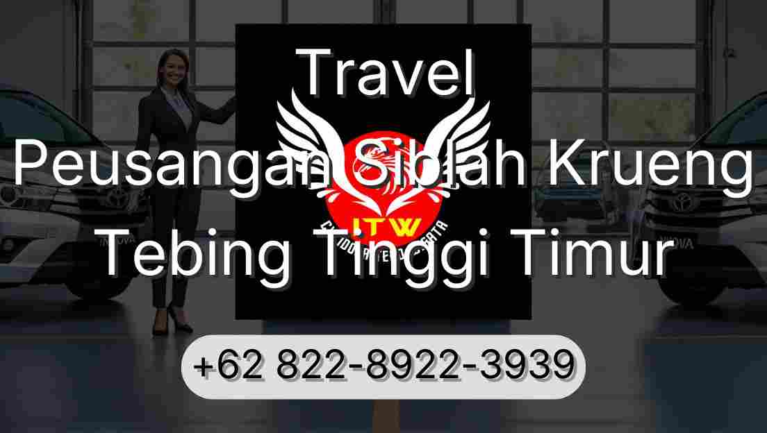 Travel Peusangan Siblah Krueng Tebing Tinggi Timur