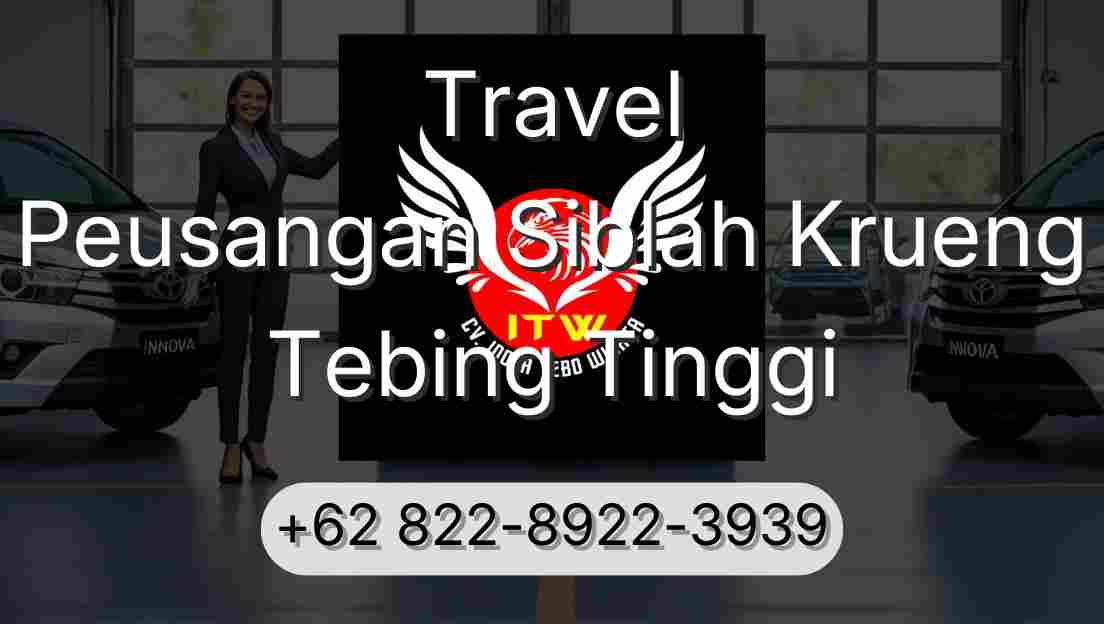Travel Peusangan Siblah Krueng Tebing Tinggi