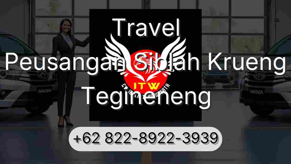 Travel Peusangan Siblah Krueng Tegineneng