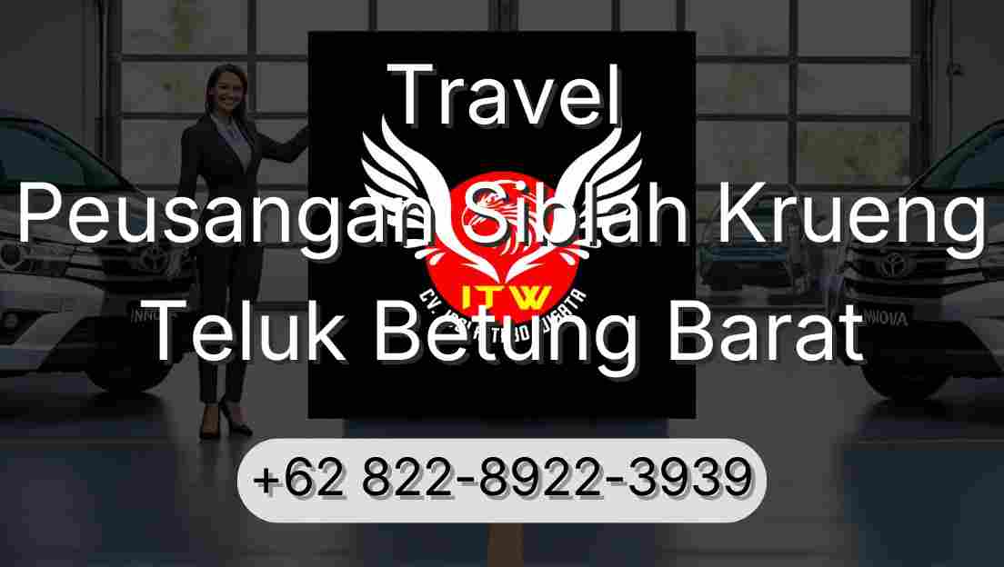 Travel Peusangan Siblah Krueng Teluk Betung Barat