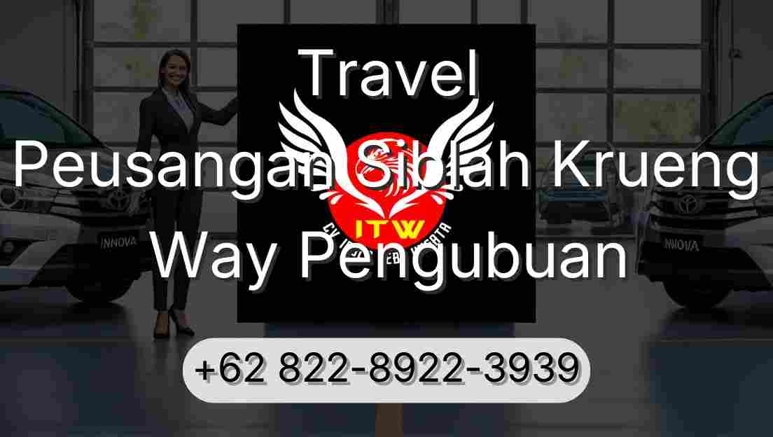 Travel Peusangan Siblah Krueng Way Pengubuan