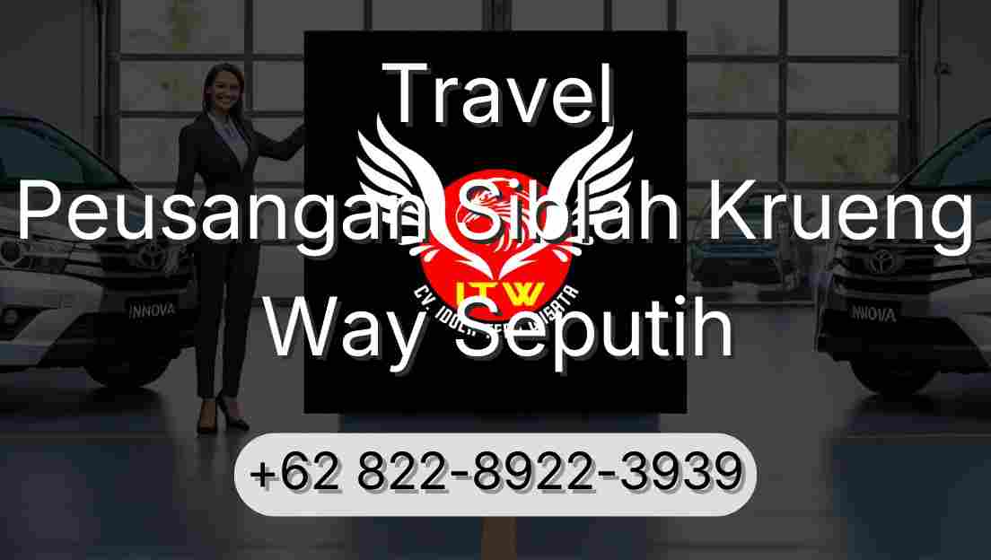 Travel Peusangan Siblah Krueng Way Seputih