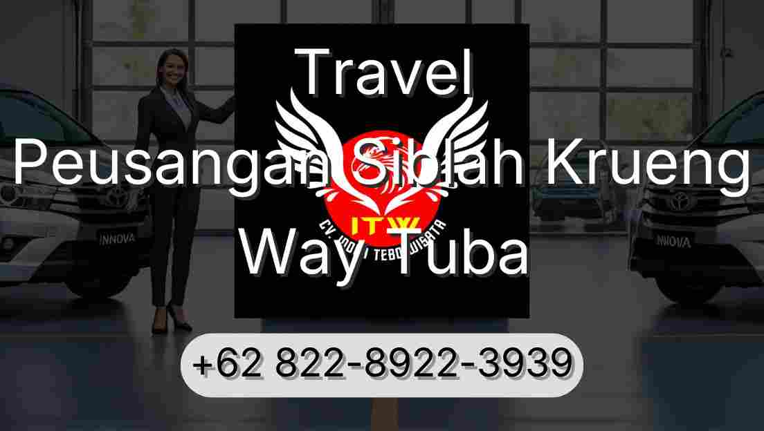 Travel Peusangan Siblah Krueng Way Tuba