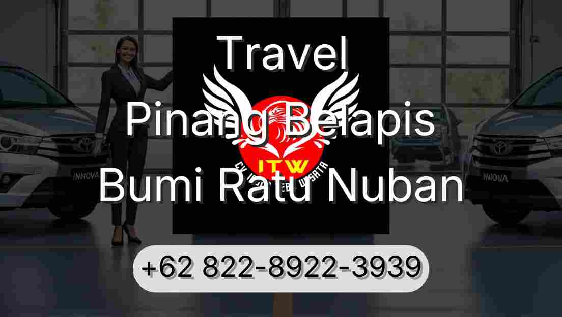 Travel Pinang Belapis Bumi Ratu Nuban