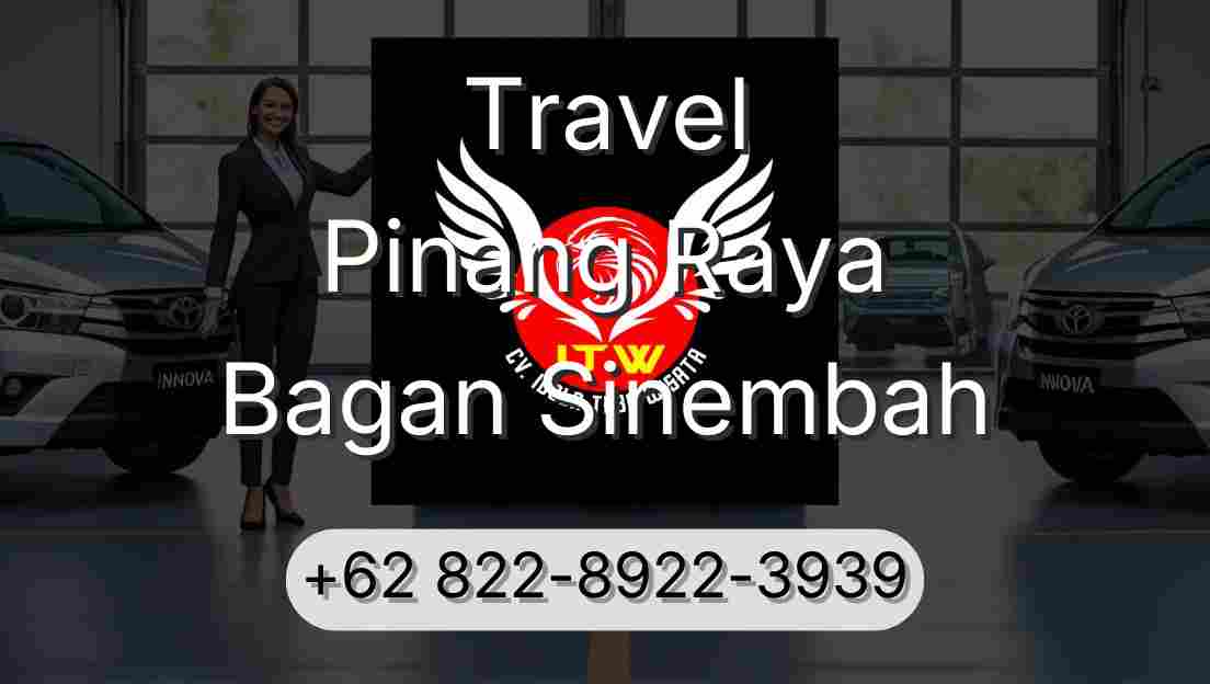 Travel Pinang Raya Bagan Sinembah