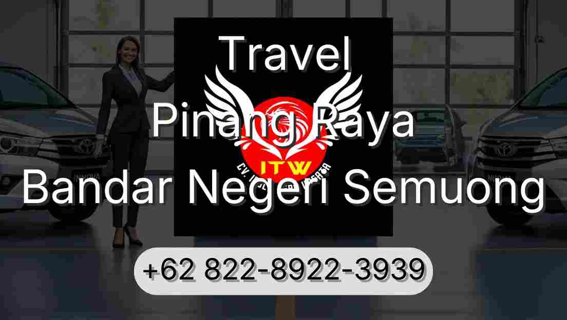 Travel Pinang Raya Bandar Negeri Semuong