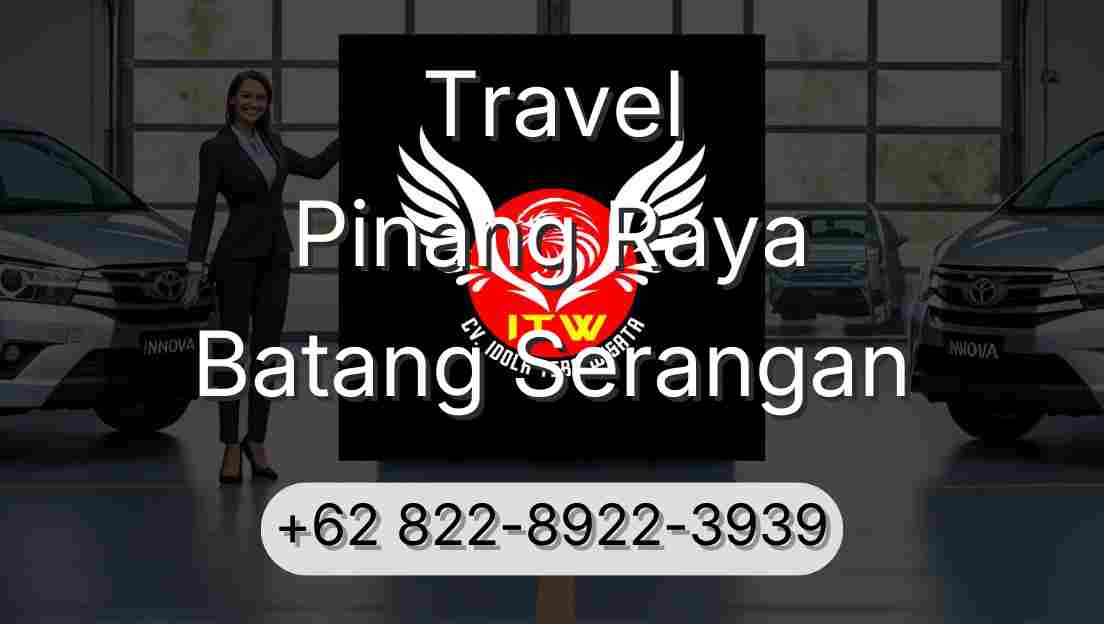 Travel Pinang Raya Batang Serangan
