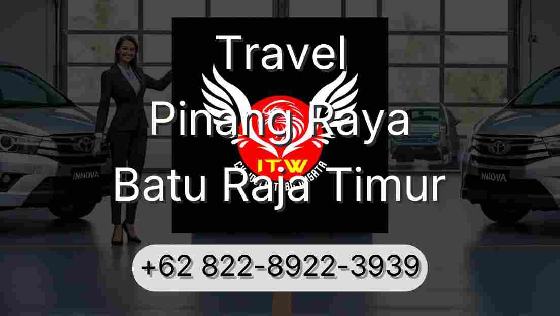 Travel Pinang Raya Batu Raja Timur