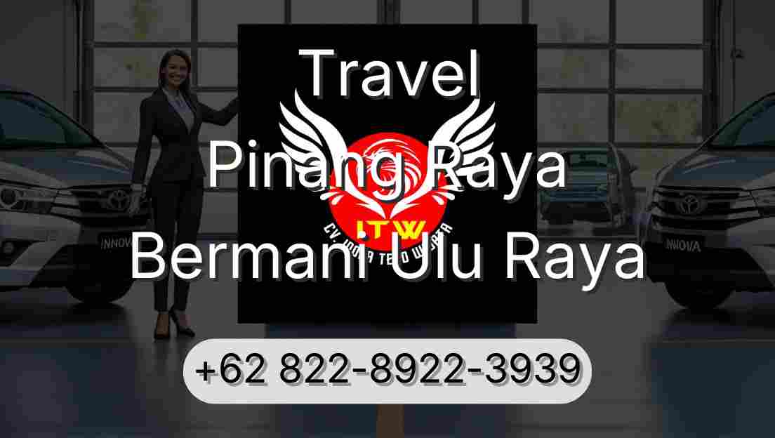 Travel Pinang Raya Bermani Ulu Raya