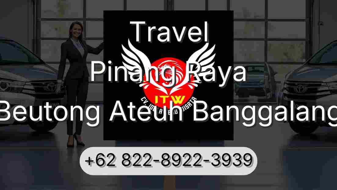 Travel Pinang Raya Beutong Ateuh Banggalang