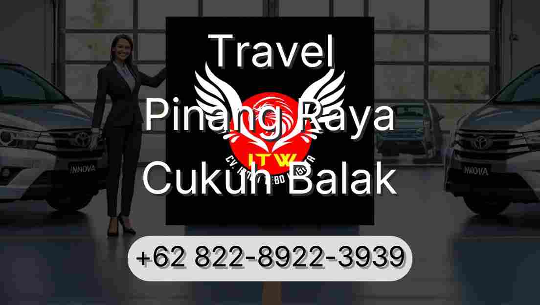 Travel Pinang Raya Cukuh Balak
