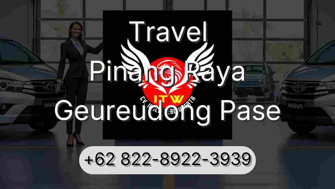 Travel Pinang Raya Geureudong Pase