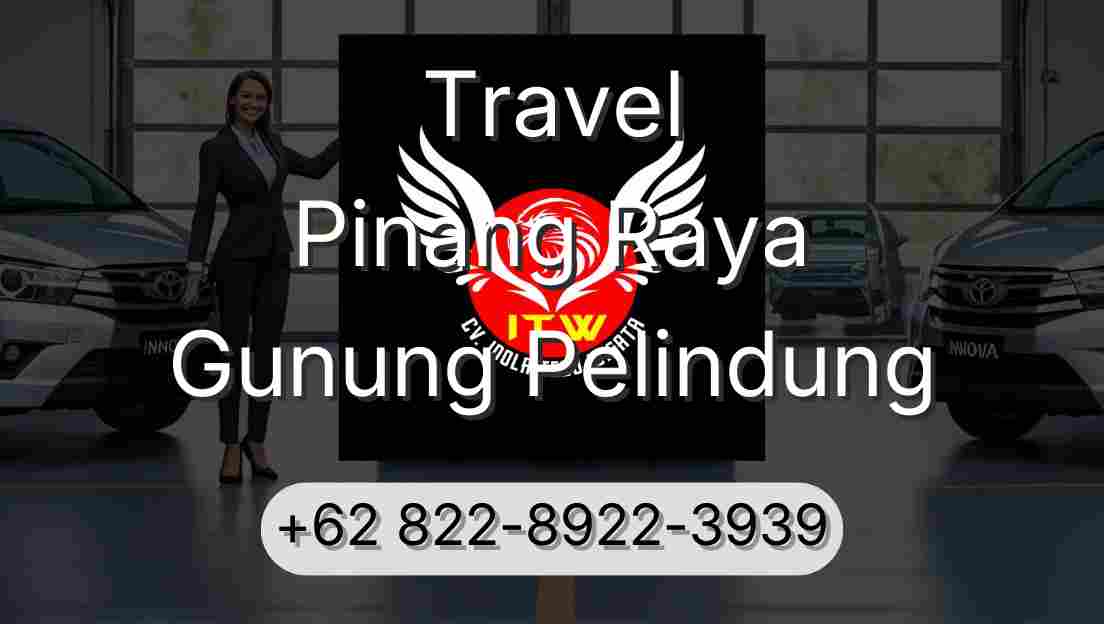 Travel Pinang Raya Gunung Pelindung