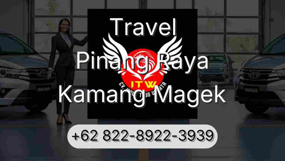 Travel Pinang Raya Kamang Magek