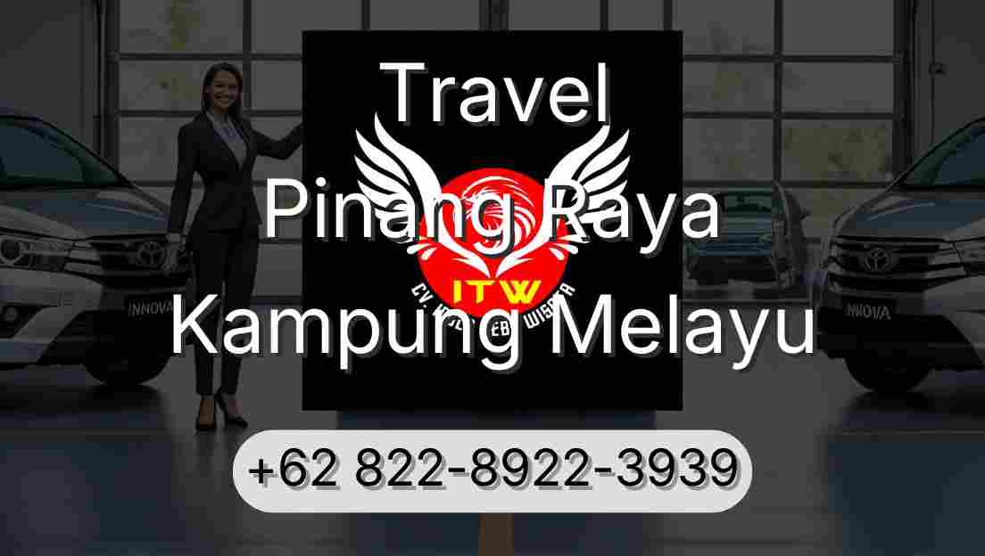Travel Pinang Raya Kampung Melayu