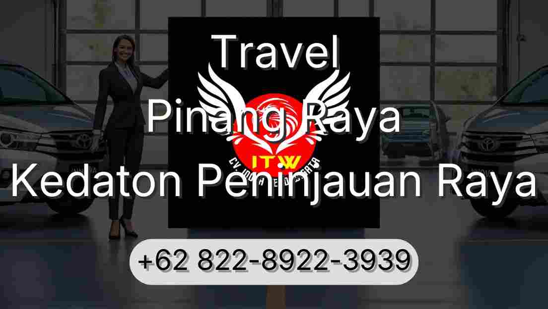 Travel Pinang Raya Kedaton Peninjauan Raya