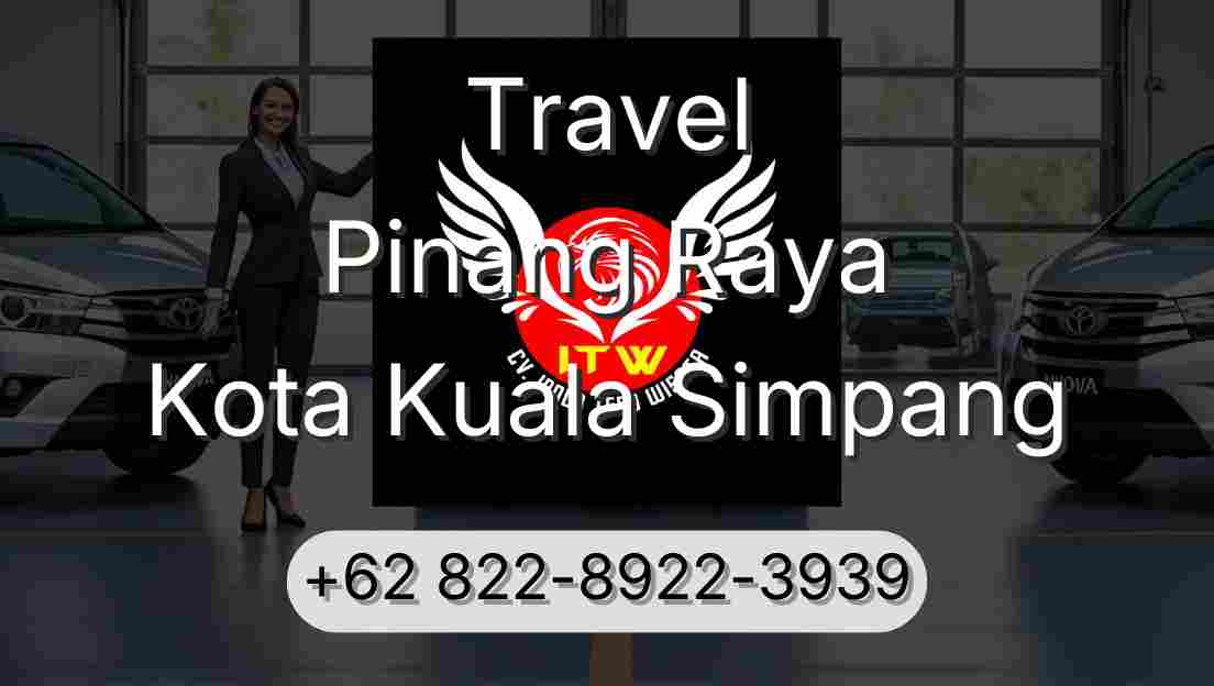 Travel Pinang Raya Kota Kuala Simpang