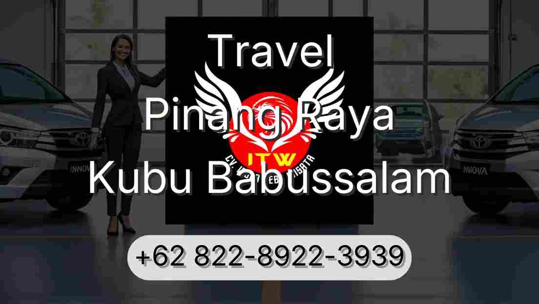 Travel Pinang Raya Kubu Babussalam