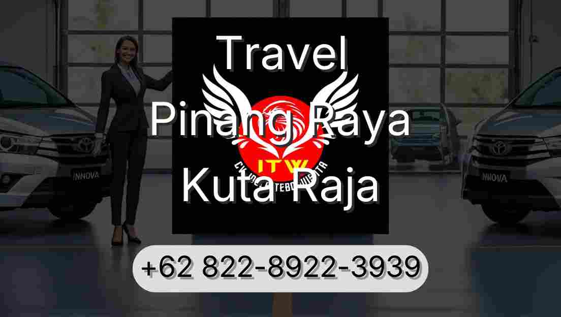 Travel Pinang Raya Kuta Raja